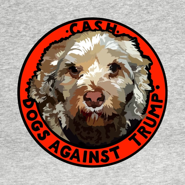 DOGS AGAINST TRUMP - CASH by SignsOfResistance